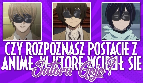 Czy rozpoznasz postacie z anime, w które wcielił się Satoru Gojo?