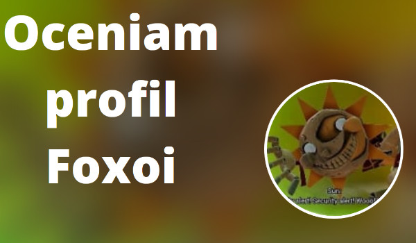 Oceniam profil @Foxoi