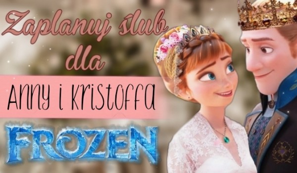 Zaplanuj ślub dla Anny i Kristoffa – Frozen