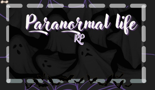 Paranormal life | Role Play | 6 os!