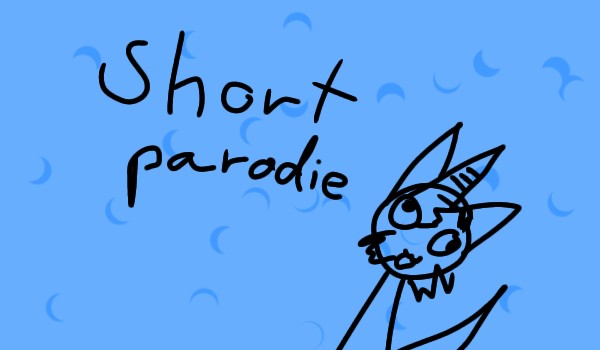 ShOrT pArOdIeEeEeE #4