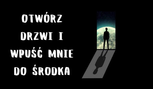 Otwórz drzwi i wpuść mnie do środka 2