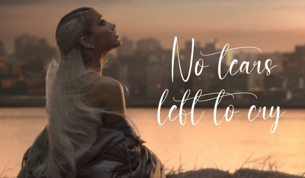 No tears left to cry