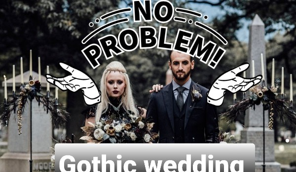 Gothic wedding – zaplanuj swój własny GOTYCKI ŚLUB