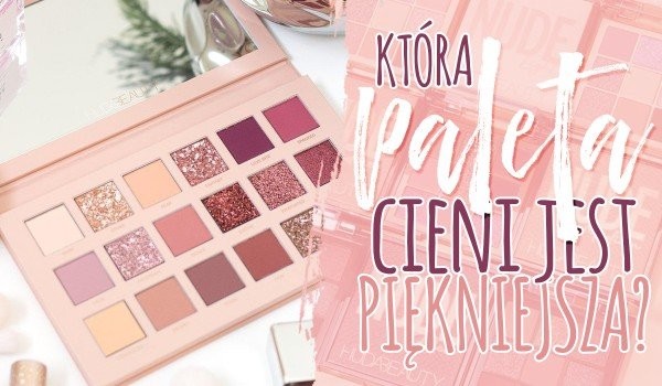Która paleta cieni jest piękniejsza? Głosowanie!