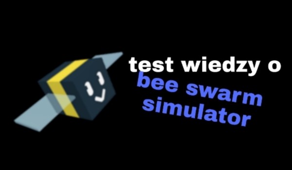 Test wiedzy o bee swarm simulator