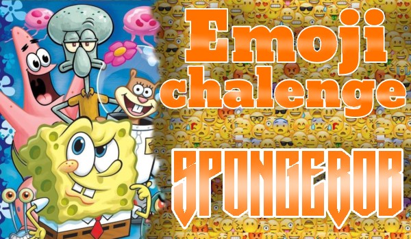 Emoji challenge – SpongeBob Kanciastoporty