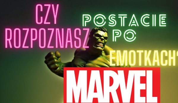 Czy rozpoznasz postacie z Marvela po emotkach?