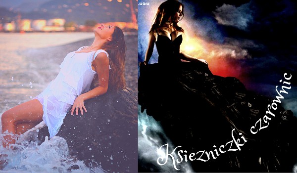 Księżniczki czarownic ~ XI ~