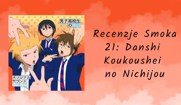 Recenzje anime | 21. Danshi Koukoushei no Nichijou
