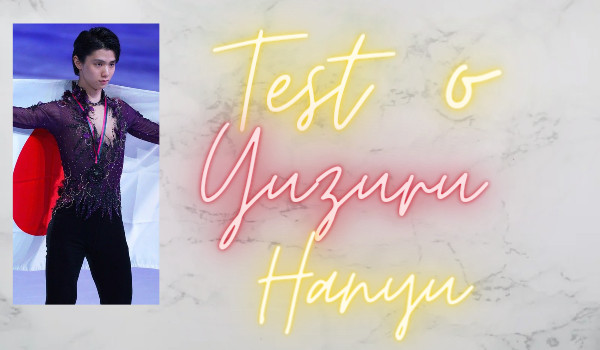 Test o Yuzuru Hanyu