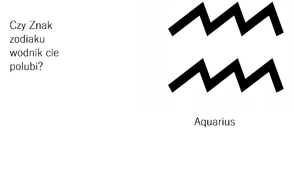 Czy znak zodiaku wodnik cię polubi?