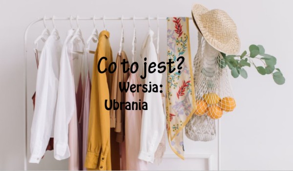 Co to jest? Wersja: Ubrania