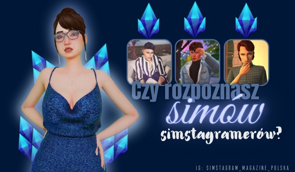 Czy rozpoznać simów simstagramerów?