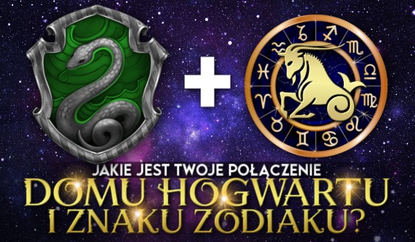 Jakie jest Twoje połączenie Domu Hogwartu i znaku zodiaku?