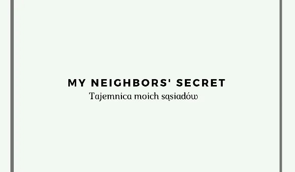 ~My neighbors' secret~ Tajemnica moich Sąsiadów cz.3
