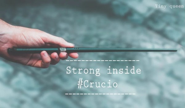 Strong inside #Crucio