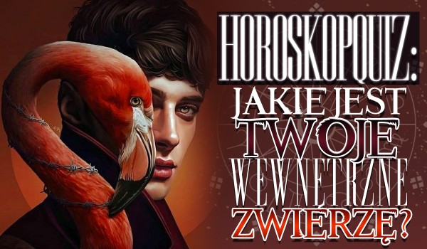 Horoskopquiz: Jakie jest Twoje wewnętrzne zwierzę?