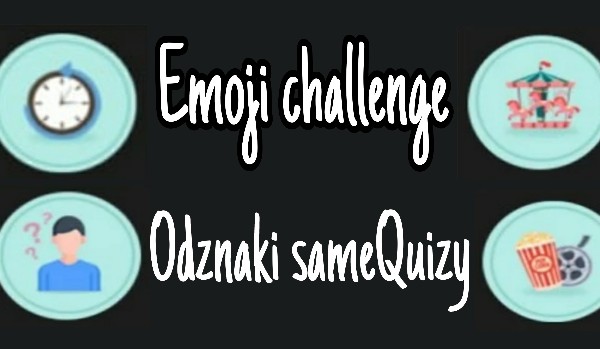 Emoji challenge – Odznaki sameQuizy!