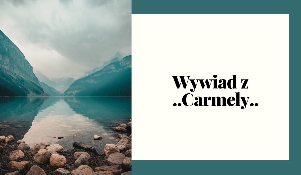 Wywiad | z ..Carmely..