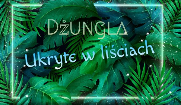 Dżungla – Ukryte w liściach   #1