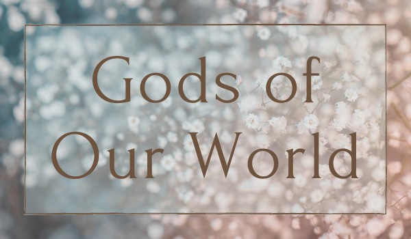 Gods of Our World – Bogactwo i Ubóstwo