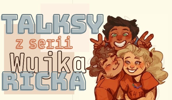 Talksy z książek Wujka Ricka! #13