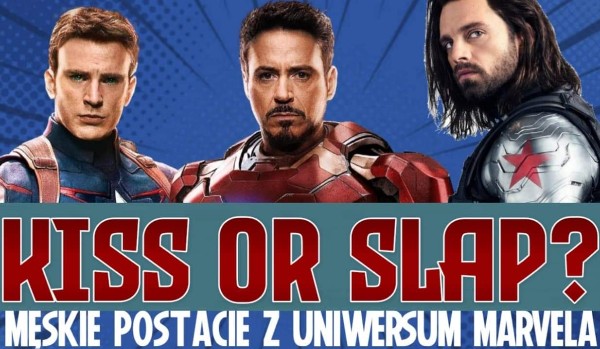 Kiss or slap? – Męskie postacie z uniwersum Marvela!