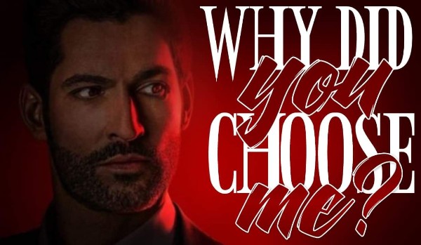 why did you choose me? — one shot