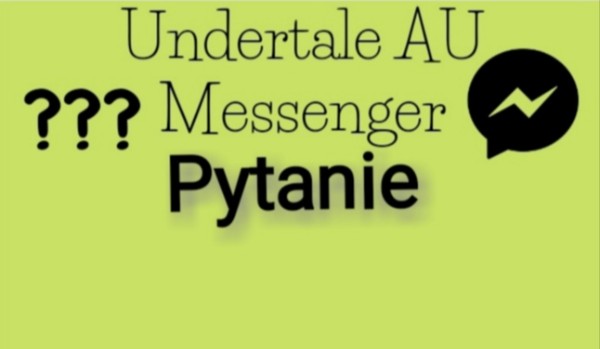 Undertale AU Messenger #5 pytanie