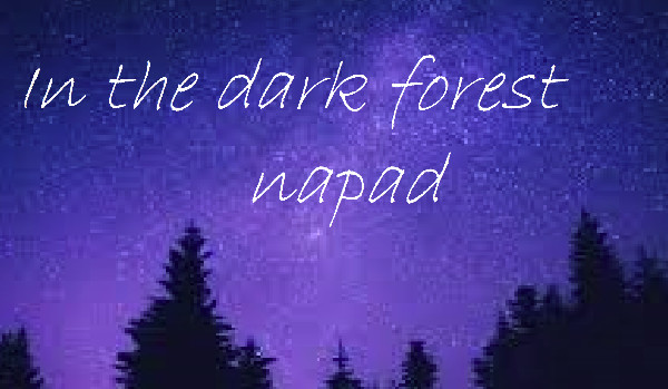 In the dark forest 3
