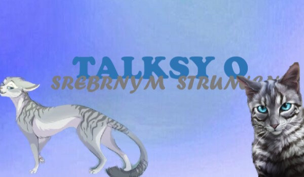 Talksy o Srebrnym Strumieniu! #2