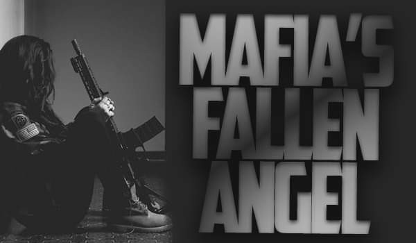 mafia’s fallen angel — one shot