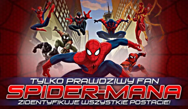 Tylko prawdziwy fan Spider-Mana zidentyfikuje wszystkie postacie!