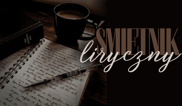 Śmietnik Liryczny ● Droga Olu ●