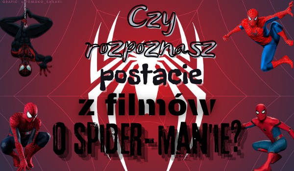 Czy rozpoznasz postacie z filmów o Spider-manie?