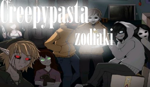 Creepypasta zodiaki 2