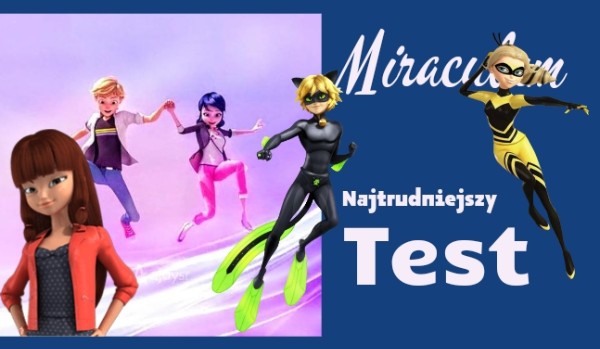 Miraculum – Najtrudniejszy test!