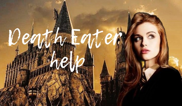 Death Eater help ● Chapter Two