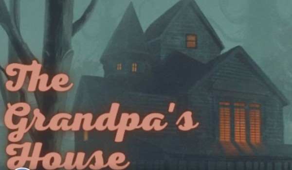 5 ~ The Grandpa’s House ~ Co Się Stanie, Gdy Nie Zamkniesz Drzwi