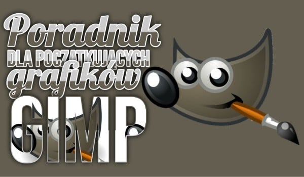 Poradnik dla początkujących grafików GIMP #1
