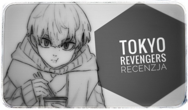 | Recenzja | Tokyo Revengers |