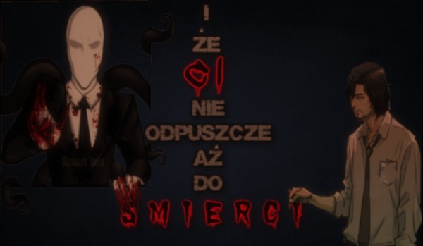 I że ci nie odpuszczę, aż do śmierci 〷 8 〷