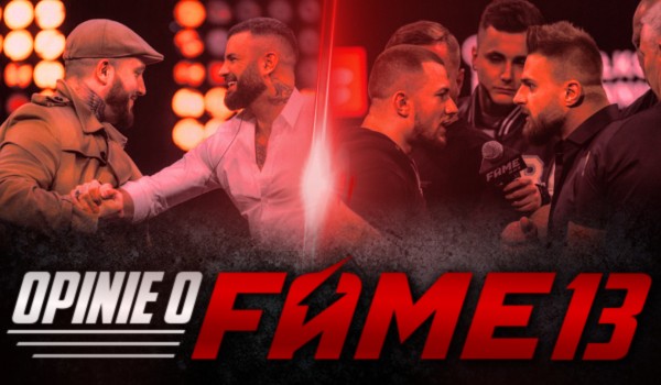 Opinie o Fame MMA 13!