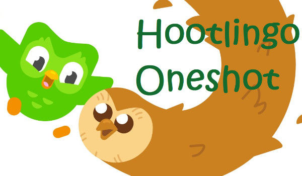Duolingo x Hooty (ale reader też tam jest) || One-shot
