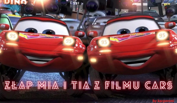 Złap mia i tia z filmu cars