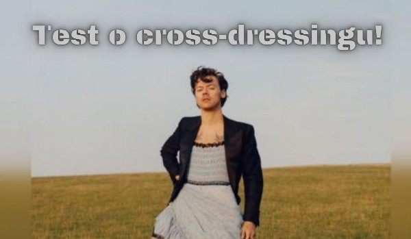 Test o cross-dressingu!