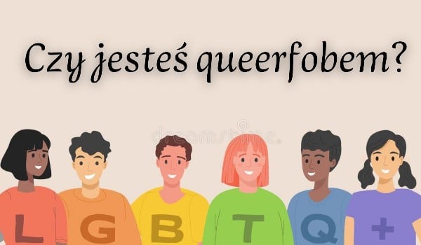 Czy jesteś queerfobem?