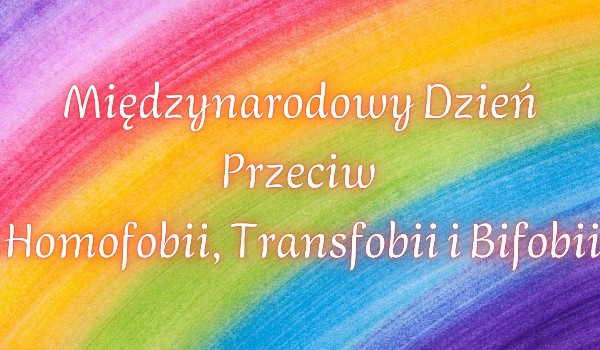 Międzynarodowy Dzień Przeciw Homofobii, Transfobii i Bifobii