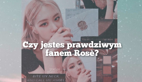 Czy jesteś prawdziwym fanem Park Rose?